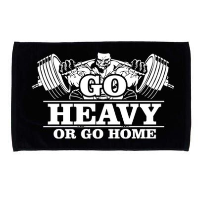 Body Building Go Heavy Or Go Home Cute Gift Microfiber Hand Towel