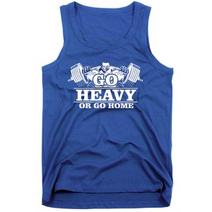 Body Building Go Heavy Or Go Home Cute Gift Tank Top