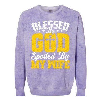 Blessed By God Spoiled By My Wife Funny Husband FatherS Day Colorblast Crewneck Sweatshirt