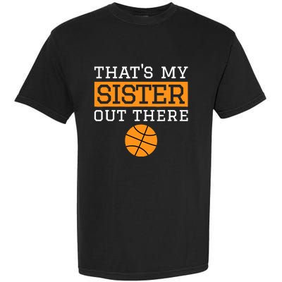 Brother Basketball Gift That's My Sister Basketball Brother Garment-Dyed Heavyweight T-Shirt