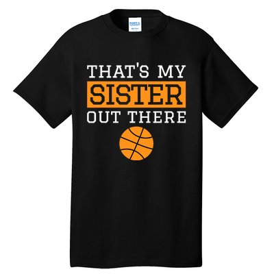 Brother Basketball Gift That's My Sister Basketball Brother Tall T-Shirt