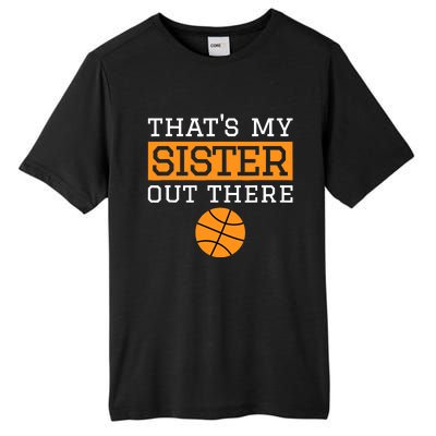 Brother Basketball Gift That's My Sister Basketball Brother Tall Fusion ChromaSoft Performance T-Shirt