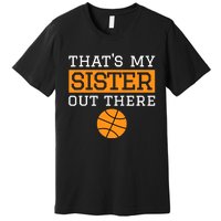 Brother Basketball Gift That's My Sister Basketball Brother Premium T-Shirt