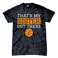 Brother Basketball Gift That's My Sister Basketball Brother Tie-Dye T-Shirt