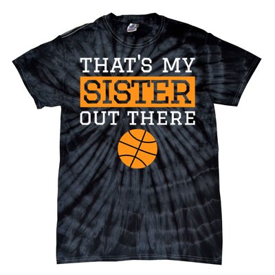 Brother Basketball Gift That's My Sister Basketball Brother Tie-Dye T-Shirt