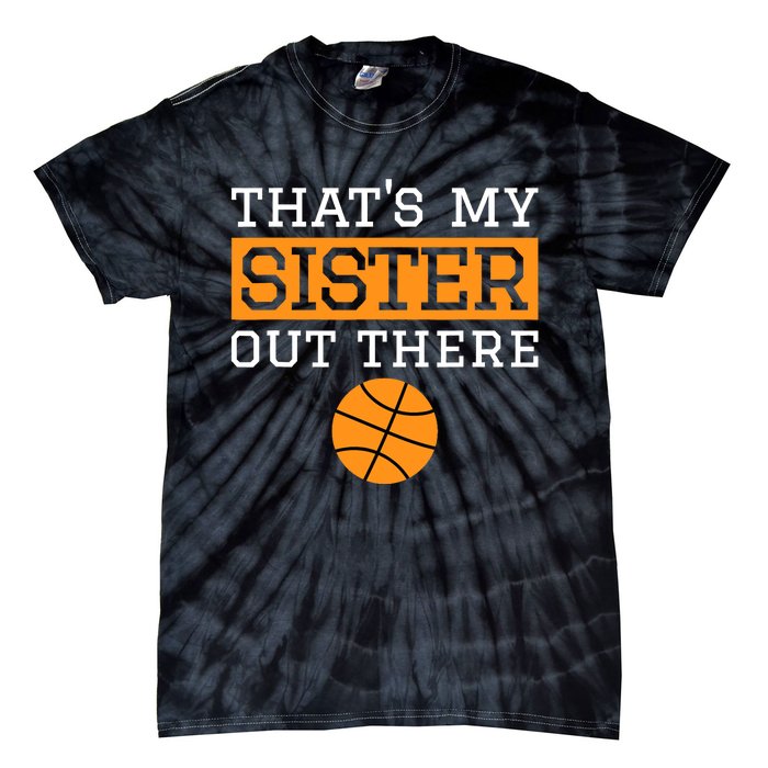 Brother Basketball Gift That's My Sister Basketball Brother Tie-Dye T-Shirt