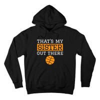 Brother Basketball Gift That's My Sister Basketball Brother Tall Hoodie