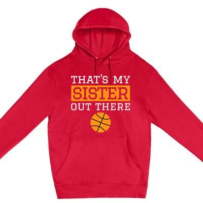 Brother Basketball Gift That's My Sister Basketball Brother Premium Pullover Hoodie