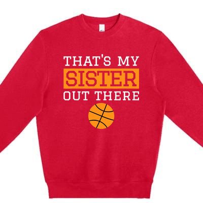 Brother Basketball Gift That's My Sister Basketball Brother Premium Crewneck Sweatshirt