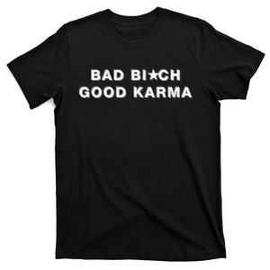 Bad Bitch Good Karma T-Shirt