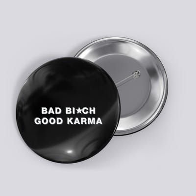 Bad Bitch Good Karma Button