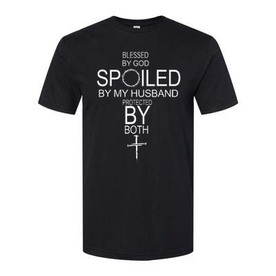 Blessed By God Spoiled By My Husband Protected By Boths Softstyle CVC T-Shirt