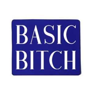 Basic Bitch Gift Mousepad