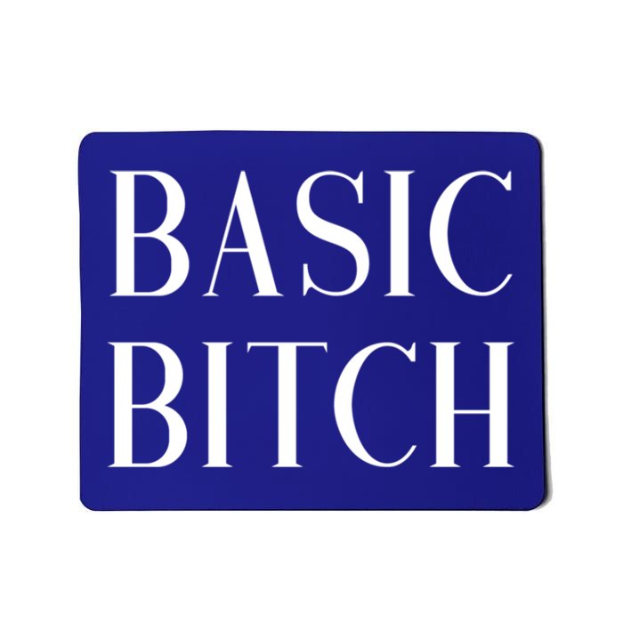 Basic Bitch Gift Mousepad