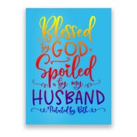 Blessed By God Spoiled By My Husband Protected By Both Gift Poster