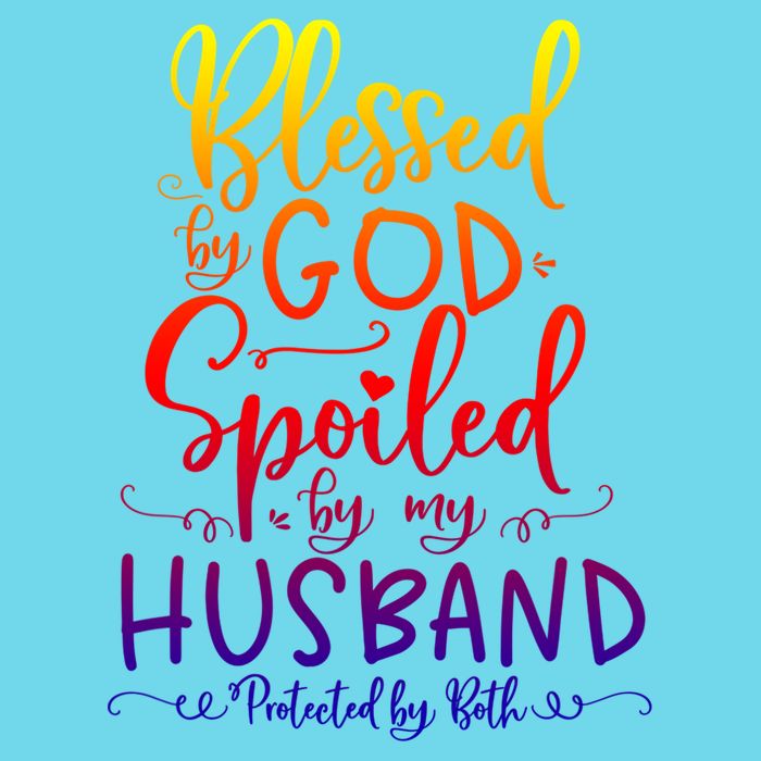 Blessed By God Spoiled By My Husband Protected By Both Gift Poster