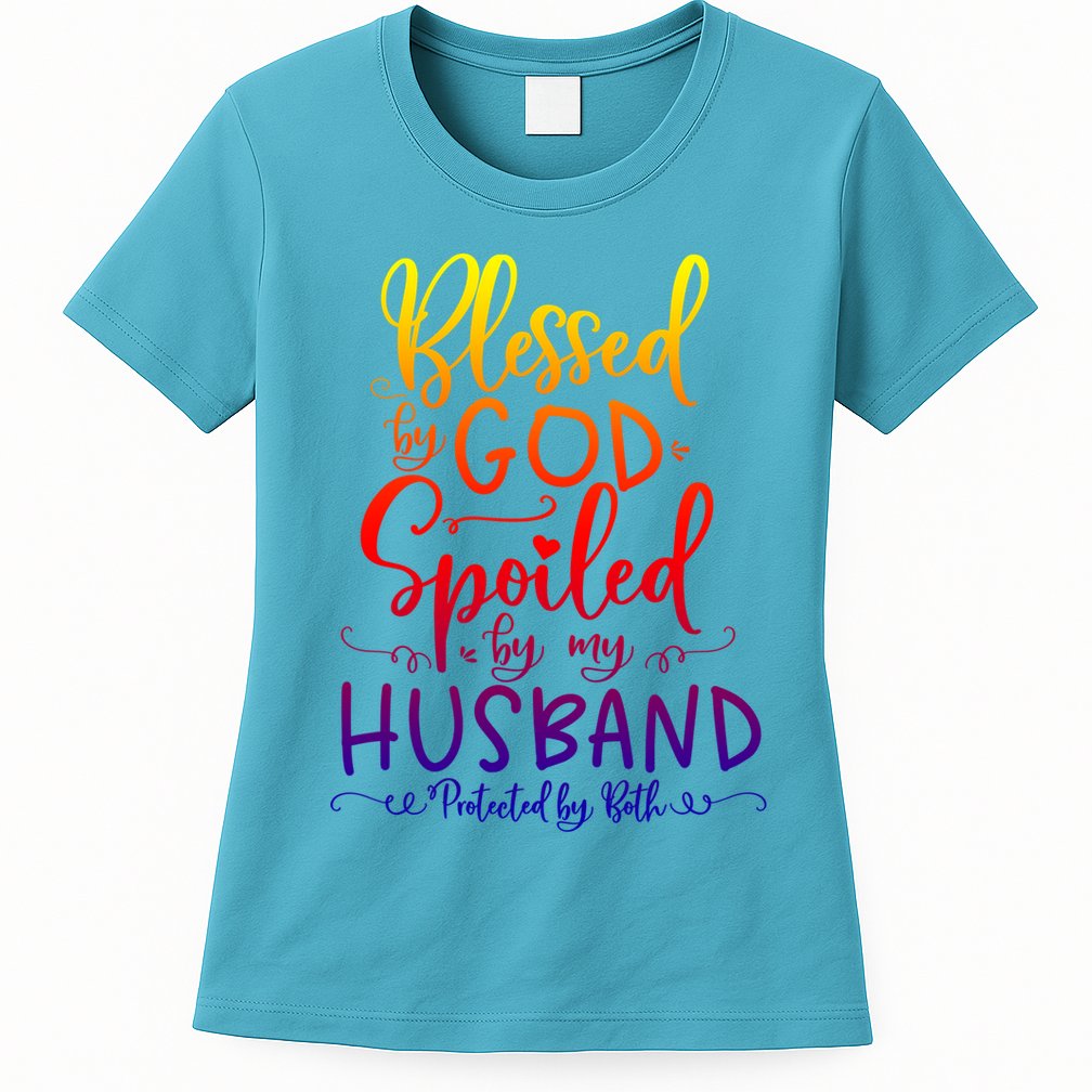 Blessed By God Spoiled By My Husband Protected By Both Gift Womens T-Shirt