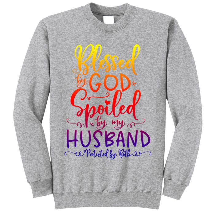 Blessed By God Spoiled By My Husband Protected By Both Gift Tall Sweatshirt