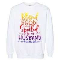 Blessed By God Spoiled By My Husband Protected By Both Gift Garment-Dyed Sweatshirt