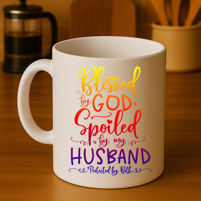 Blessed By God Spoiled By My Husband Protected By Both Gift Mug