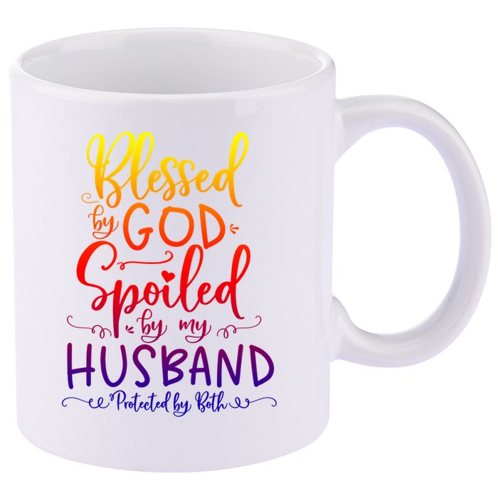 Blessed By God Spoiled By My Husband Protected By Both Gift 11oz C Handle Ceramic Mug