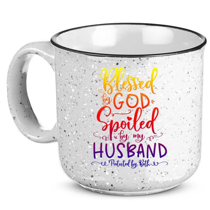 Blessed By God Spoiled By My Husband Protected By Both Gift 15oz Campfire Ceramic Mug