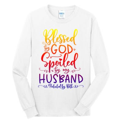 Blessed By God Spoiled By My Husband Protected By Both Gift Tall Long Sleeve T-Shirt
