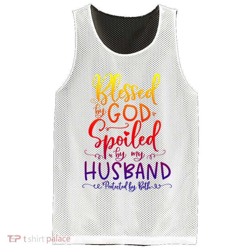 Blessed By God Spoiled By My Husband Protected By Both Gift Mesh Reversible Basketball Jersey Tank