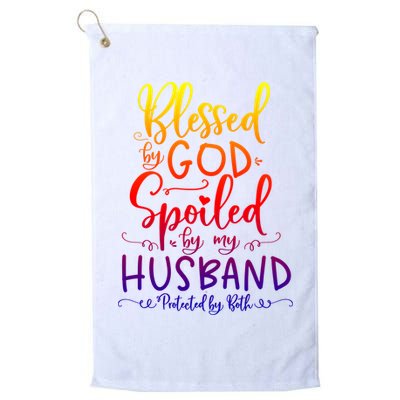 Blessed By God Spoiled By My Husband Protected By Both Gift Golf Towel
