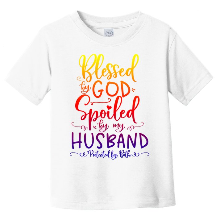 Blessed By God Spoiled By My Husband Protected By Both Gift Toddler T-Shirt