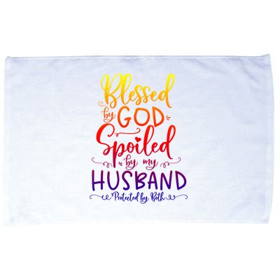 Blessed By God Spoiled By My Husband Protected By Both Gift Microfiber Hand Towel