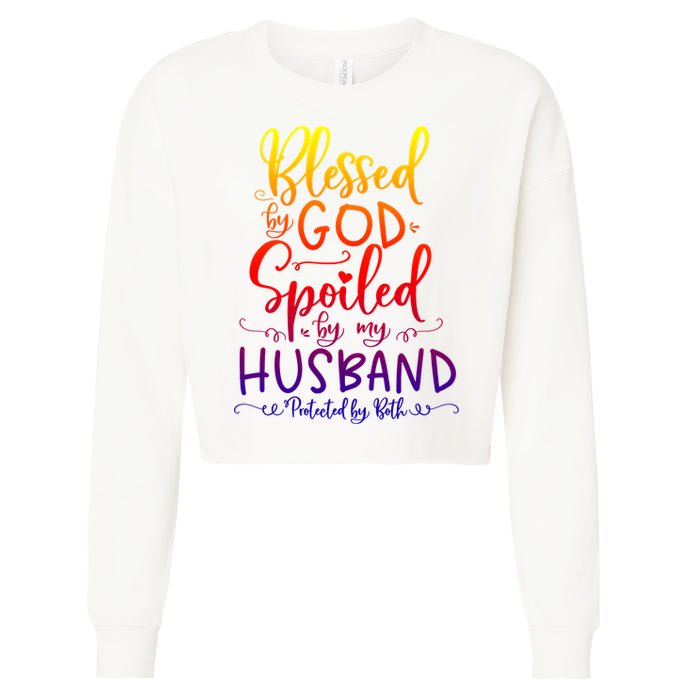Blessed By God Spoiled By My Husband Protected By Both Gift Cropped Pullover Crew