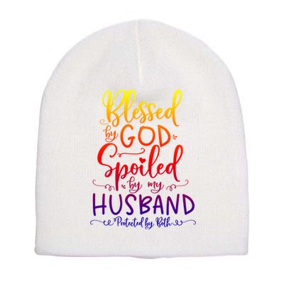 Blessed By God Spoiled By My Husband Protected By Both Gift Short Acrylic Beanie