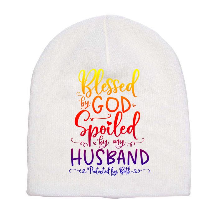 Blessed By God Spoiled By My Husband Protected By Both Gift Short Acrylic Beanie