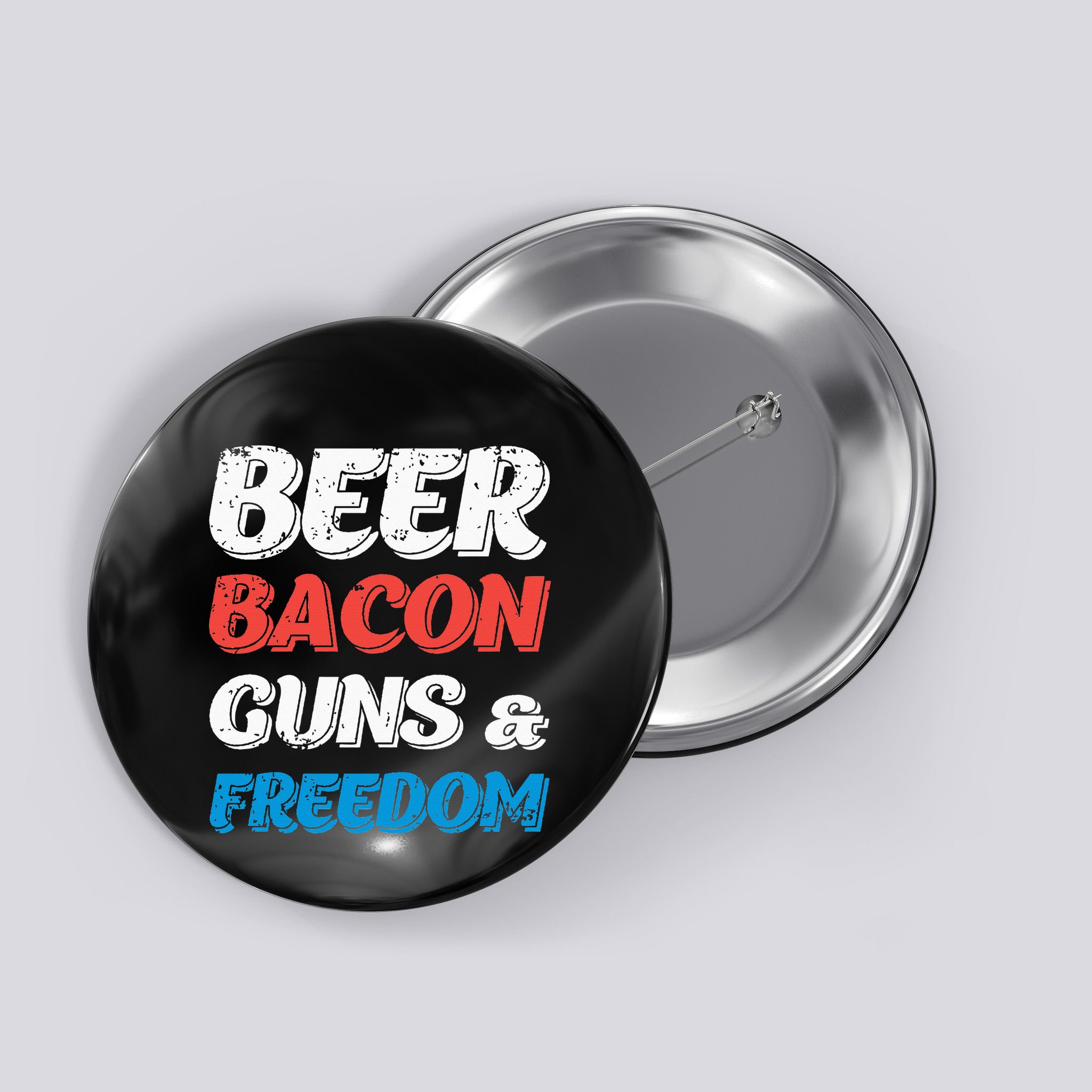 Beer Bacon Guns & Freedom 4th of July Button