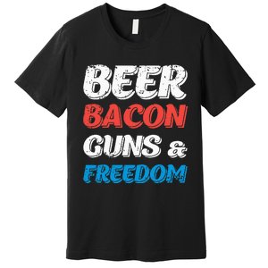 Beer Bacon Guns & Freedom 4th of July Premium T-Shirt