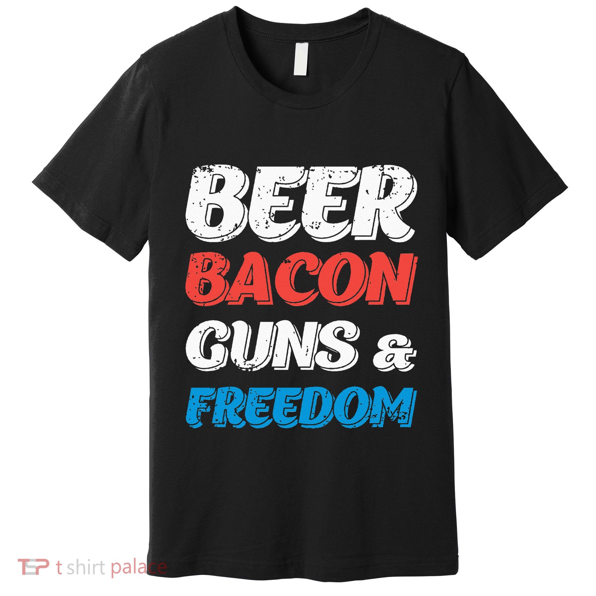 Beer Bacon Guns & Freedom 4th of July Premium T-Shirt