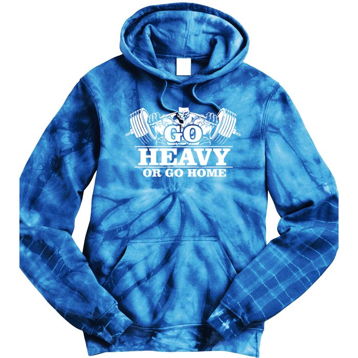 Body Building Go Heavy Or Go Home Cute Gift Tie Dye Hoodie