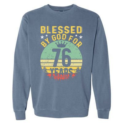 Blessed By GOD For 76 Years Of Being Awesome 76 Birthday Garment-Dyed Sweatshirt