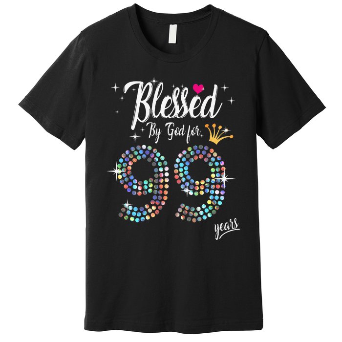 Blessed By God For 99 Years 99th Birthday Anniversary Premium T-Shirt