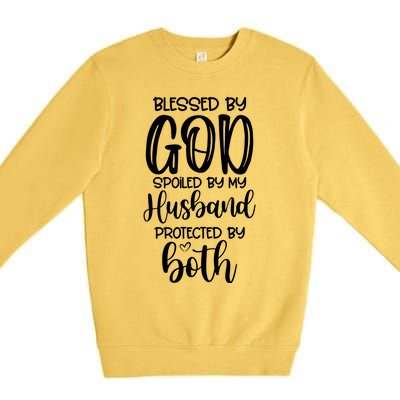 Blessed By God Spoiled By My Husband Protected By Both Premium Crewneck Sweatshirt