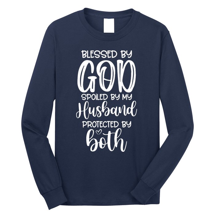 Blessed By God Spoiled By My Husband Protected By Both Long Sleeve Shirt