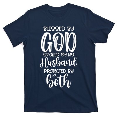 Blessed By God Spoiled By My Husband Protected By Both T-Shirt