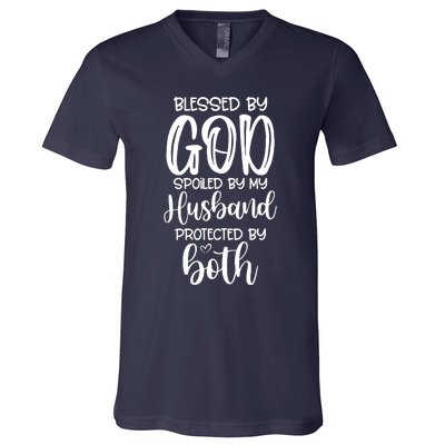 Blessed By God Spoiled By My Husband Protected By Both V-Neck T-Shirt