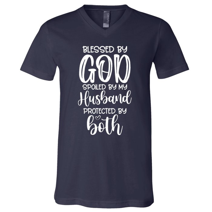 Blessed By God Spoiled By My Husband Protected By Both V-Neck T-Shirt