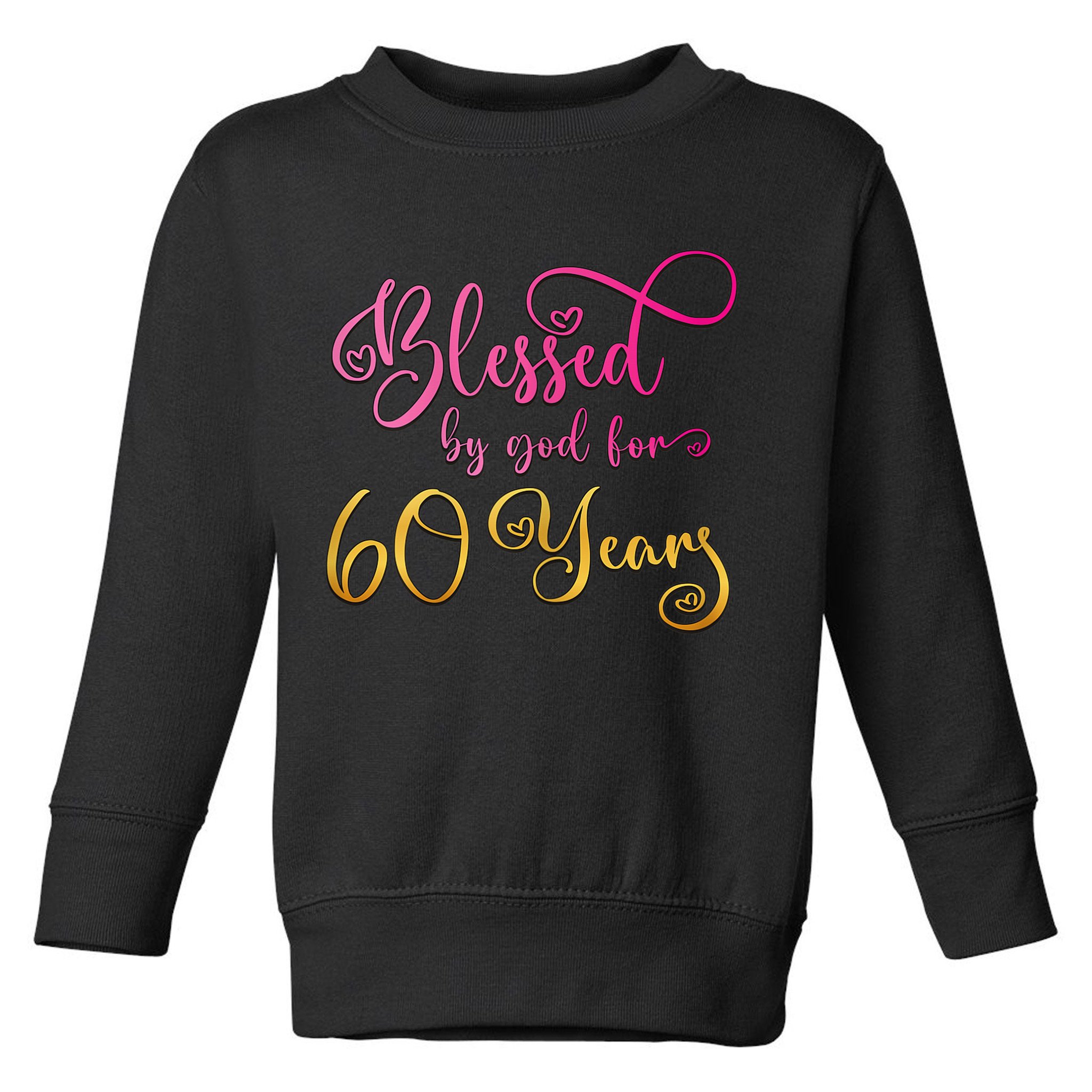 Blessed By God For 60 Years Old Wo 60th Birthday Toddler Sweatshirt