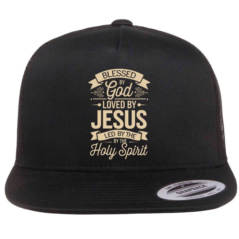 Blessed By God Loved By Jesus Led By The Holy Spirit Flat Bill Trucker Hat