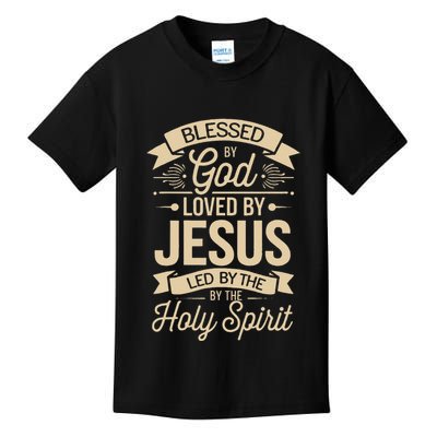 Blessed By God Loved By Jesus Led By The Holy Spirit Kids T-Shirt