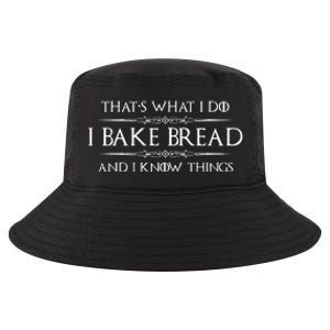 Bread Baker Gifts I Bake Bread & I Know Things Baking Cool Comfort Performance Bucket Hat