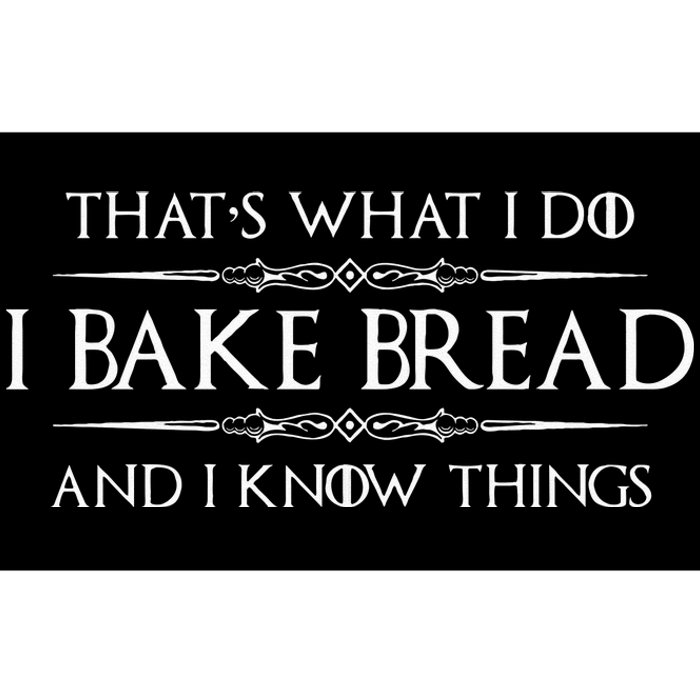 Bread Baker Gifts I Bake Bread & I Know Things Baking Bumper Sticker